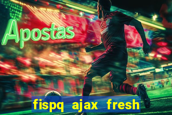fispq ajax fresh limpeza profunda
